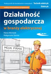 Działalność gospodarcza w branży elektrycznej. Autor: Michalak Maria, Sienna Małgorzata. Dadada.pl Okładka książki Działalność gospodarcza w branży elektrycznej