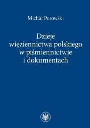 Okładka książki Dzieje więziennictwa polskiego w piśmiennictwie i dokumentach