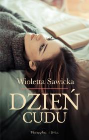 Dzień cudu. Autor: Sawicka Wioletta. Dadada.pl Okładka książki Dzień cudu