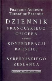 Dziennik francuskiego oficera w służbie konfederacji barskiej i syberyjskiego zesłańca. Autor: Thesby de Belcour Francois Auguste. Dadada.pl Okładka książki Dziennik francuskiego oficera w służbie konfederacji barskiej i syberyjskiego zesłańca