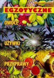 Egzotyczne owoce używki przyprawy. Autor: Eliza Lamer-Zarawska. Dadada.pl Okładka książki Egzotyczne owoce używki przyprawy