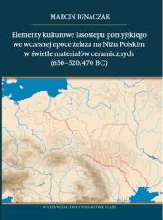 Okładka książki Elementy kulturowe lasostepu pontyjskiego we wczesnej epoce żelaza na Niżu Polskim w świetle materiałów ceramicznych
