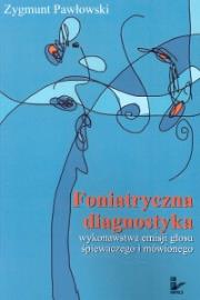 Okładka książki Foniatryczna diagnostyka wykonawstwa emisji głosu śpiewaczego i mówionego
