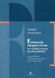 Formacje ekspresywne we współczesnym języku polskim. Autor: Siudzińska Natalia. Dadada.pl Okładka książki Formacje ekspresywne we współczesnym języku polskim