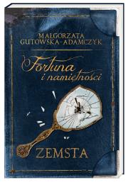 Fortuna i namiętność. Zemsta. Autor: Gutowska-Adamczyk Małgorzata. Dadada.pl Okładka książki Fortuna i namiętność. Zemsta