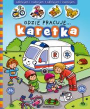 Gdzie pracuje karetka?. Autor: Opracowanie zbiorowe. Dadada.pl Okładka książki Gdzie pracuje karetka?