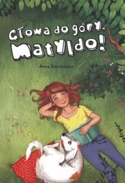 Głowa do góry, Matyldo!. Autor: Anna Stryjewska. Dadada.pl Okładka książki Głowa do góry, Matyldo!