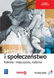Historia i społeczeństwo LO podr. Kobieta.... Autor: Markowicz Marcin, Olga Pytlińska-Markowicz, Agata Wyroda. Dadada.pl Okładka książki Historia i społeczeństwo LO podr. Kobieta...