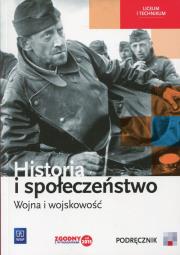Historia i społeczeństwo Wojna i wojskowość Podręcznik wieloletni. Autor: Markowicz Marcin, Olga Pytlińska-Markowicz, Agata Wyroda. Dadada.pl Okładka książki Historia i społeczeństwo Wojna i wojskowość Podręcznik wieloletni