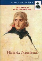 Historia Napoleona. Autor: De Saint-Hilaire Emil Marco. Dadada.pl Okładka książki Historia Napoleona