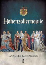Hohenzollernowie. Autor: red. Grzegorz Kucharczyk. Dadada.pl Okładka książki Hohenzollernowie