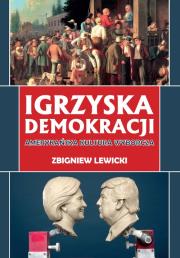 Igrzyska demokracji. Autor: Lewicki Zbigniew. Dadada.pl Okładka książki Igrzyska demokracji