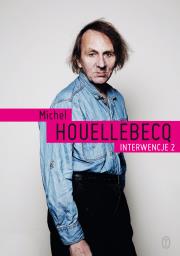 Interwencje 2. Autor: Houellebecq Michel. Dadada.pl Okładka książki Interwencje 2