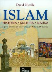 Islam Historia kultura nauka. Autor: Nicolle David. Dadada.pl Okładka książki Islam Historia kultura nauka