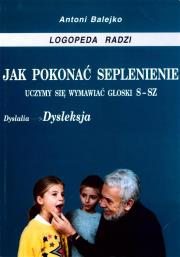Okładka książki Jak pokonać seplenienie. Uczymy się wymawiać s-sz