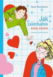 Okładka książki Jak zakochałem Kaśkę Kwiatek