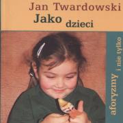 Jako dzieci. Autor: Jan Twardowski. Dadada.pl Okładka książki Jako dzieci