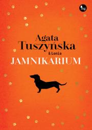 Jamnikarium. Autor: Agata Tuszyńska. Dadada.pl Okładka książki Jamnikarium