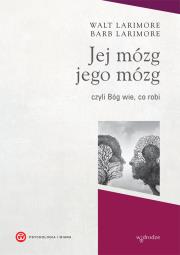 Jej mózg, jego mózg, czyli Bóg wie, co robi. Autor: Walt Larimore, Barb Larimore. Dadada.pl Okładka książki Jej mózg, jego mózg, czyli Bóg wie, co robi