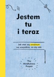 Okładka książki Jestem tu i teraz Projekt mindfulness