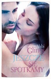 Jeszcze się spotkamy. Autor: Glines Abbi. Dadada.pl Okładka książki Jeszcze się spotkamy