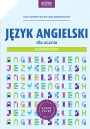 Język angielski dla ucznia. Słownictwo. Autor: Bogusławska Joanna. Dadada.pl Okładka książki Język angielski dla ucznia. Słownictwo