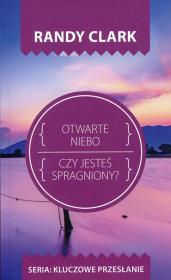 Kluczowe przesłanie. Otwarte niebo. Autor: Randy Clark. Dadada.pl Okładka książki Kluczowe przesłanie. Otwarte niebo