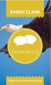 Kluczowe przesłanie. Słowa wiedzy. Autor: Randy Clark. Dadada.pl Okładka książki Kluczowe przesłanie. Słowa wiedzy