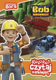 Koloruj, czytaj, naklejaj. Bob Budowniczy. Autor: Katarzyna Sarna (red.). Dadada.pl Okładka książki Koloruj, czytaj, naklejaj. Bob Budowniczy