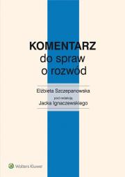 Komentarz do spraw o rozwód. Autor: Ignaczewski Jacek, Szczepanowska Elżbieta. Dadada.pl Okładka książki Komentarz do spraw o rozwód