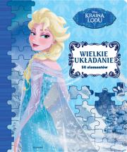 Kraina Lodu. Wielkie układanie. Autor: Opracowanie zbiorowe. Dadada.pl Okładka książki Kraina Lodu. Wielkie układanie