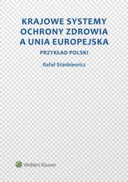 Krajowe systemy ochrony zdrowia a Unia Europejska. Autor: Stankiewicz Rafał. Dadada.pl Okładka książki Krajowe systemy ochrony zdrowia a Unia Europejska