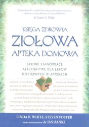 Księga zdrowia ziołowa apteka domowa. Autor: White Linda B., Foster Steven. Dadada.pl Okładka książki Księga zdrowia ziołowa apteka domowa