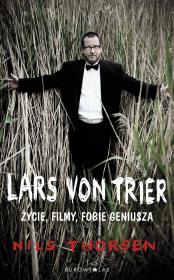 Okładka książki Lars von Trier. Życie, filmy, fobie geniusza