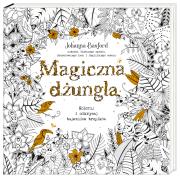 Magiczna dżungla Koloruj i odkrywaj tajemnice tropików. Autor: Johanna Basford. Dadada.pl Okładka książki Magiczna dżungla Koloruj i odkrywaj tajemnice tropików