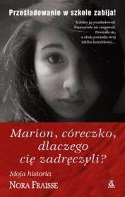 Marion, córeczko, dlaczego cię zadręczyli?. Autor: Nora Fraisse. Dadada.pl Okładka książki Marion, córeczko, dlaczego cię zadręczyli?