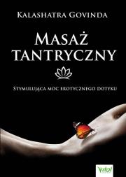 Masaż tantryczny. Autor: Govinda Kalashatra. Dadada.pl Okładka książki Masaż tantryczny