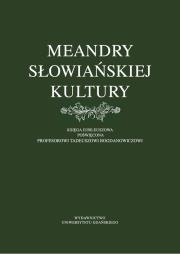 Opakowanie Meandry słowiańskiej kultury. Księga jubileuszowa poświęcona profesorowi Tadeuszowi Bogdanowiczowi
