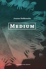 Medium. Autor: Dobkowska Joanna. Dadada.pl Okładka książki Medium