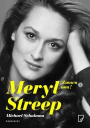 Meryl Streep. Znowu ona!. Autor: Michael Schulman. Dadada.pl Okładka książki Meryl Streep. Znowu ona!
