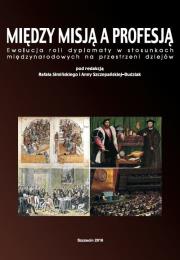 Opakowanie Między misją a profesją Ewolucja roli dyplomaty w stosunkach międzynarodowych na przestrzeni dziejó