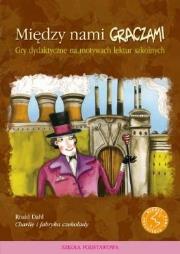 Między nami graczami. Charlie i fabryka czekolady. Autor:   Praca zbiorowa. Dadada.pl Okładka książki Między nami graczami. Charlie i fabryka czekolady