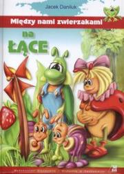 Między nami zwierzakami na łące. Autor: Daniluk Jacek. Dadada.pl Okładka książki Między nami zwierzakami na łące