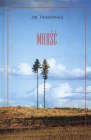 Miłość. Autor: Jan Twardowski. Dadada.pl Okładka książki Miłość