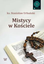 Mistycy w Kościele. Autor: ks. Stanisław Urbański. Dadada.pl Okładka książki Mistycy w Kościele