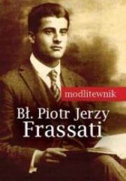 Okładka książki Modlitewnik. Bł. Piotr Jerzy Frassati