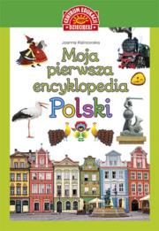 Moja pierwsza encyklopedia Polski. Autor: Joanna Kalinowska. Dadada.pl Okładka książki Moja pierwsza encyklopedia Polski