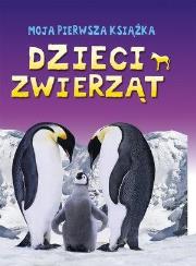 Okładka książki Moja pierwsza książka. Dzieci zwierząt