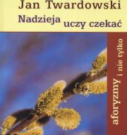 Nadzieja uczy czekać. Autor: Jan Twardowski. Dadada.pl Okładka książki Nadzieja uczy czekać