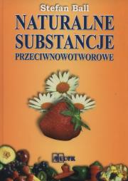 Naturalne substancje przeciwnowotworowe. Autor: Stefan Ball. Dadada.pl Okładka książki Naturalne substancje przeciwnowotworowe